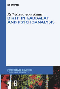 Birth in Kabbalah and Psychoanalysis by Ruth Kara-Ivanov Kaniel, 9783111520575