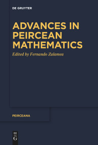 Advances in Peircean Mathematics (The Colombian School) by Fernando Zalamea, 9783111521701