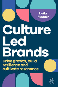 Culture-Led Brands (Drive Growth, Build Resilience and Cultivate Resonance) by Leila Fataar, Edward Pilkington, 9781398618992