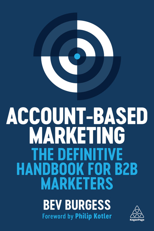 Account-Based Marketing (The Definitive Handbook for B2B Marketers) by Bev Burgess, Philip Kotler, 9781398619135