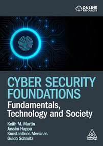 Cyber Security Foundations (Fundamentals, Technology and Society) by Keith Martin, Jassim Happa, Konstantinos Mersinas, Guido Schmitz, 9781398614727