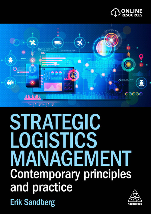 Strategic Logistics Management (Contemporary Principles and Practice) by Erik Sandberg, 9781398618046