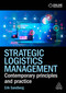 Strategic Logistics Management (Contemporary Principles and Practice) by Erik Sandberg, 9781398618046