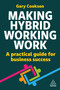 Making Hybrid Working Work (A Practical Guide for Business Success) by Gary Cookson, 9781398619326