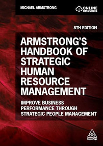 Armstrong's Handbook of Strategic Human Resource Management (Improve Business Performance Through Strategic People Management) by Michael Armstrong, 9781398617698