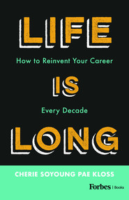 Life Is Long (How to Reinvent Your Career Every Decade) by Cherie Soyoung Pae Kloss, 9798887505039