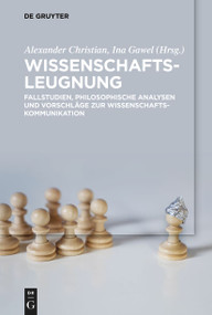 Wissenschaftsleugnung (Fallstudien, philosophische Analysen und Vorschläge zur Wissenschaftskommunikation) (German Edition) by Alexander Christian, Ina Gawel, 9783110788303