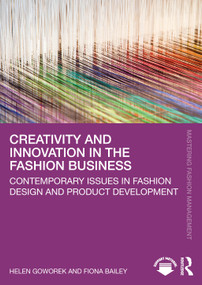 Creativity and Innovation in the Fashion Business (Contemporary Issues in Fashion Design and Product Development) by Helen Goworek, Fiona Bailey, 9781032365800