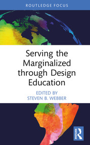Serving the Marginalized through Design Education by Steven B. Webber, 9781032702445