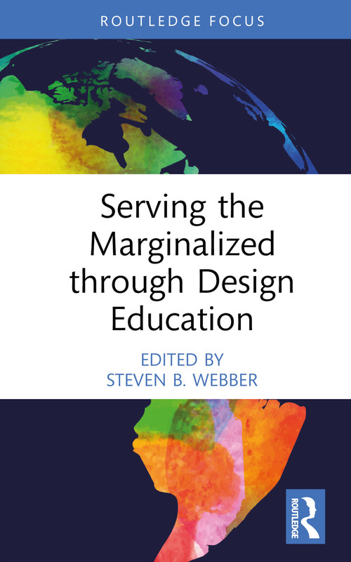 Serving the Marginalized through Design Education by Steven B. Webber, 9781032702445