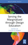 Serving the Marginalized through Design Education by Steven B. Webber, 9781032702445