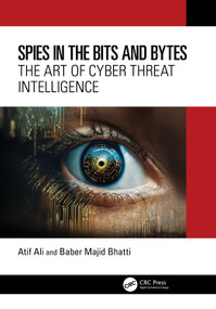 Spies in the Bits and Bytes (The Art of Cyber Threat Intelligence) by Atif Ali, Baber Majid Bhatti, 9781032823621