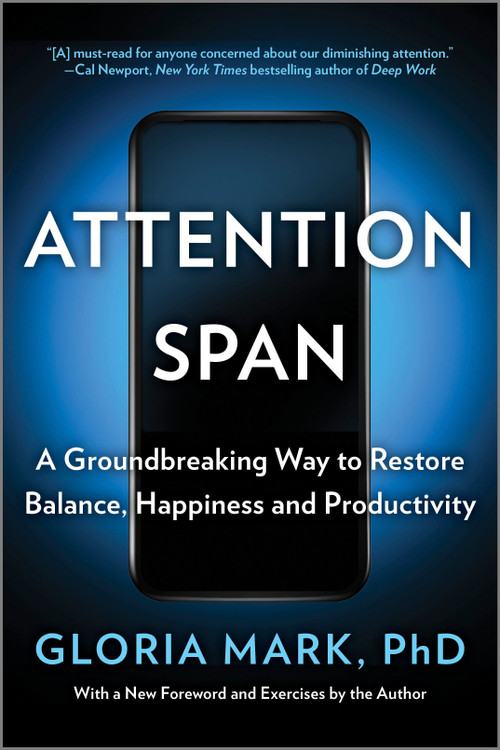 Attention Span (A Groundbreaking Way to Restore Balance, Happiness and Productivity) - 9781335014993 by Gloria Mark, 9781335014993