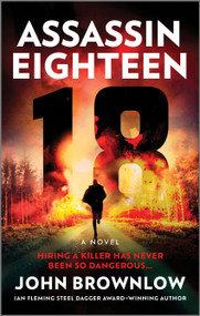 Assassin Eighteen (A Novel) - 9781335015341 by John Brownlow, 9781335015341