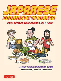 Japanese Cooking with Manga (59 Easy Recipes Your Friends will Love!) by Alexis Aldeguer, Maiko- San, Ilaria Mauro, 9784805314333