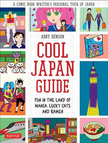 Cool Japan Guide (Fun in the Land of Manga, Lucky Cats and Ramen) by Abby Denson, 9784805312797