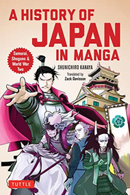 A History of Japan in Manga (Samurai, Shoguns and World War II) by Kanaya Shunichiro, Zack Davisson, 9784805316702