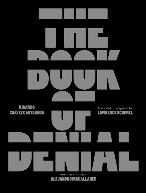 The Book of Denial by Ricardo Chávez Castañeda, Alejandro Magallanes, Lawrence Schimel, 9781592703623