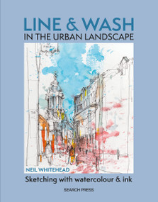 Line and Wash in the Urban Landscape (Sketching with watercolour and ink) by Neil Whitehead, 9781800921955