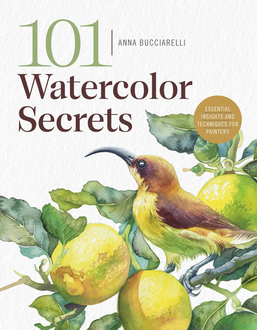 101 Watercolor Secrets (Essential Insights and Techniques for Painters) by Anna Bucciarelli, 9798888142530