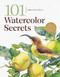 101 Watercolor Secrets (Essential Insights and Techniques for Painters) by Anna Bucciarelli, 9798888142530