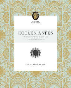 Ecclesiastes (Finding Meaning When Life Feels Meaningless) by Lydia Brownback, 9781433583285