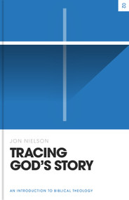 Tracing God's Story (An Introduction to Biblical Theology) by Jon Nielson, 9781433587382