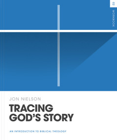 Tracing God's Story Workbook (An Introduction to Biblical Theology) by Jon Nielson, 9781433587429