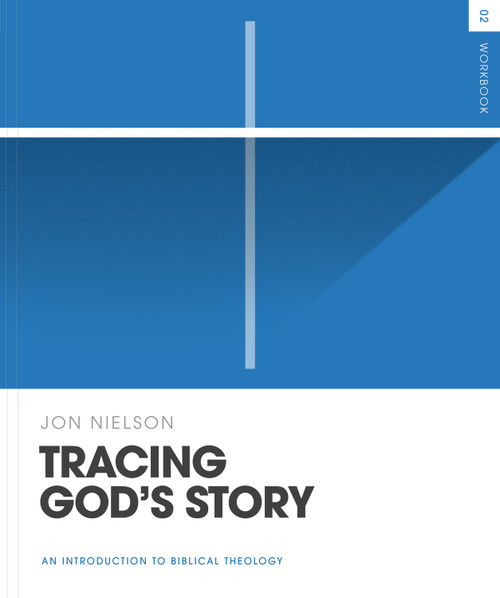 Tracing God's Story Workbook (An Introduction to Biblical Theology) by Jon Nielson, 9781433587429