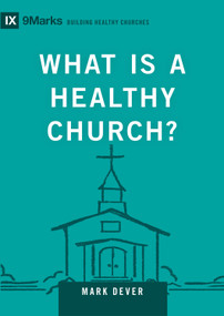 What Is a Healthy Church? - 9781433588327 by Mark Dever, 9781433588327
