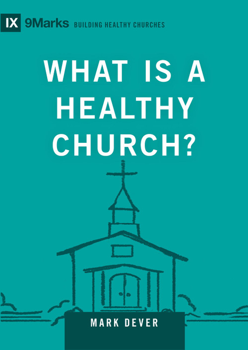 What Is a Healthy Church? - 9781433588327 by Mark Dever, 9781433588327