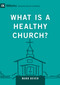 What Is a Healthy Church? - 9781433588327 by Mark Dever, 9781433588327
