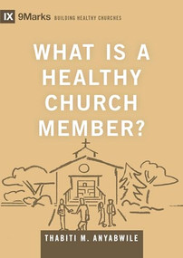 What Is a Healthy Church Member? - 9781433588334 by Thabiti M. Anyabwile, 9781433588334