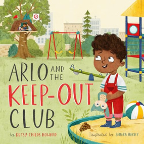 Arlo and the Keep-Out Club by Betsy Childs Howard, Samara Hardy, 9781433589973