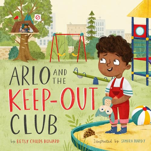 Arlo and the Keep-Out Club by Betsy Childs Howard, Samara Hardy, 9781433589973