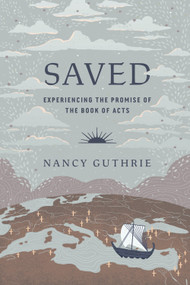 Saved (Experiencing the Promise of the Book of Acts) by Nancy Guthrie, 9781433592867