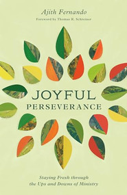 Joyful Perseverance (Staying Fresh through the Ups and Downs of Ministry) by Ajith Fernando, Thomas R. Schreiner, 9781433593765