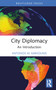 City Diplomacy (An Introduction) by Antonios M. Karvounis, 9781032716336