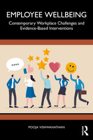Employee Wellbeing (Contemporary Workplace Challenges and Evidence-Based Interventions) by Pooja Vishwanathan, 9781032704524