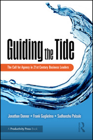 Guiding the Tide (The Call for Agency in 21st Century Business Leaders) by Jonathan Donner, Frank Guglielmo, Sudhanshu Palsule, 9781032794228