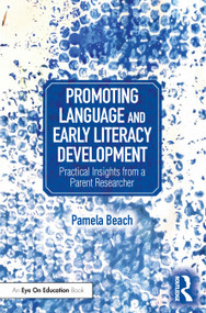 Promoting Language and Early Literacy Development (Practical Insights from a Parent Researcher) by Pamela Beach, 9781032673233