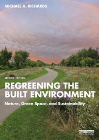 Regreening the Built Environment (Nature, Green Space, and Sustainability) by Michael A. Richards, 9781032668598