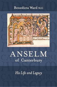 Anselm of Canterbury (His Life And Legacy) by Benedicta Ward, 9780281061044