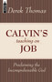 Calvin's Teaching on Job (Proclaiming the Incomprehensible God) by Derek W. H. Thomas, 9781857929225
