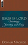 Jesus is Lord (Christology Yesterday and Today) by Donald Macleod, 9781857924855