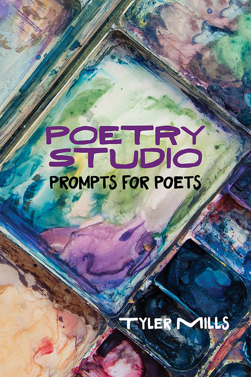 Poetry Studio (Prompts for Poets) by Tyler Mills, 9781629222851