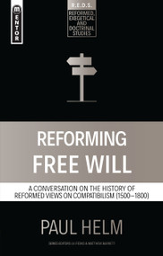 Reforming Free Will (A Conversation on the History of Reformed Views) by Paul Helm, 9781527106062