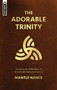 The Adorable Trinity (Standing for Orthodoxy in Nineteenth-Century America) by Mantle Nance, 9781527105188