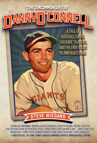 The Uncommon Life of Danny O'Connell (A Tale of Baseball Cards, "Average Players," and the True Value of America's Game) by Steve Wiegand, 9781610886338