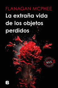 La extraña vida de los objetos perdidos / The Strange Life of Lost Objects (Spanish Edition) by Flanagan McPhee, 9788466678421